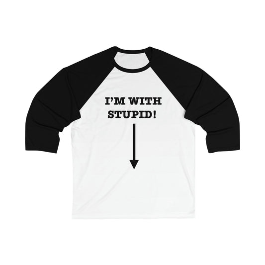 Unisex 3\4 Sleeve Baseball Tee - I'm with Stupid